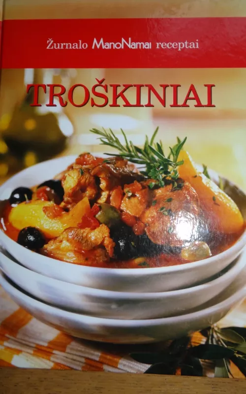 Žurnalo Mano namai receptai„Troškiniai“ - Birutė Babravičienė, Jan  Heinmaa, Brigita  Urmanaitė, ir kt. , knyga
