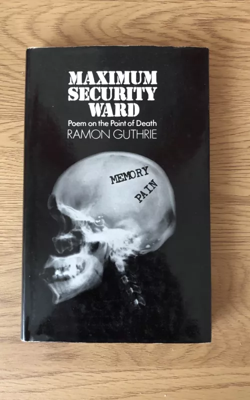 Maximum Security Ward: Poem on the Point of Death - Ramon Guthrie, knyga 2