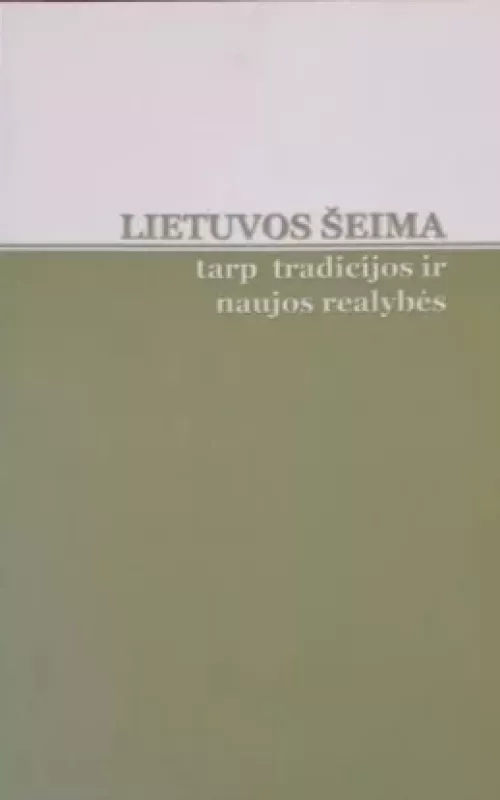 Lietuvos šeima: tarp tradicijos ir naujos realybės - Autorių Kolektyvas, knyga