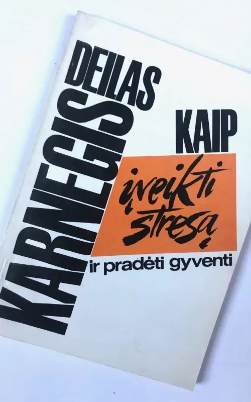 Kaip įveikti stresą ir pradėti gyventi - Dale Carnegie, knyga 2