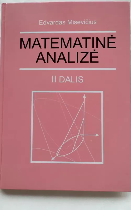 Matematinė analizė (II dalis) - Edvardas Misevičius, knyga