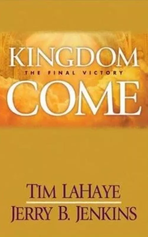 Kingdom Come: The Final Victory - Tim Lahaye, Jerry B.  Jenkins, knyga