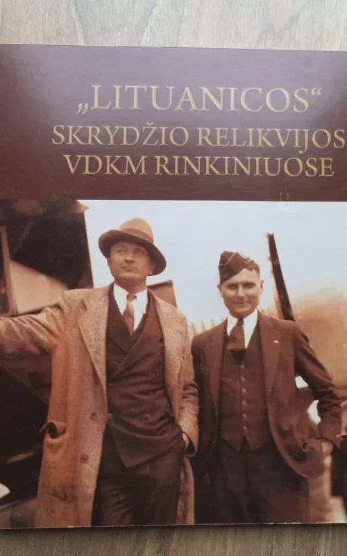 "Lituanicos" skrydžio relikvijos VDKM rinkiniuose - Dalė Naujalienė, knyga 2