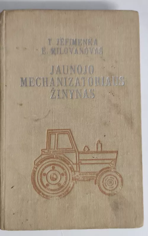 Jaunojo mechanizatoriaus žinynas - T. Jefimenka, E.  Milovanovas, knyga