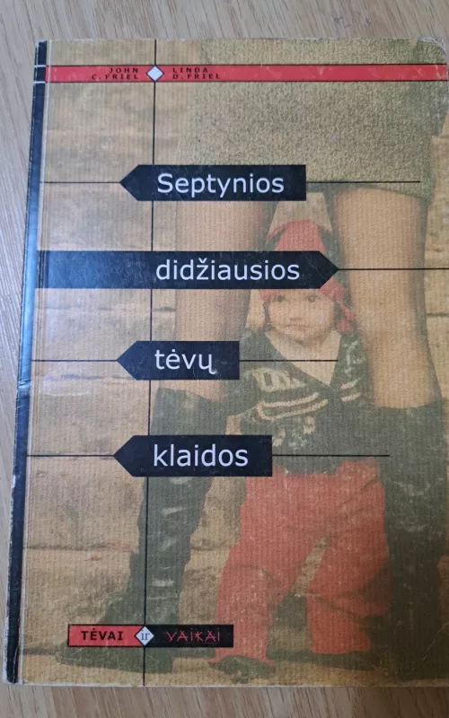 Septynios didžiausios tėvų klaidos - Linda D. Friel, John C. Friel, knyga 2