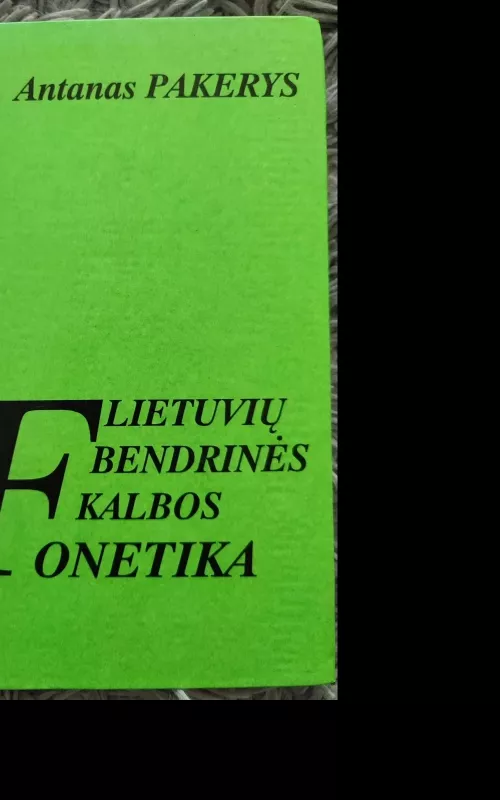 Lietuvių bendrinės kalbos fonetika - Antanas Pakerys, knyga