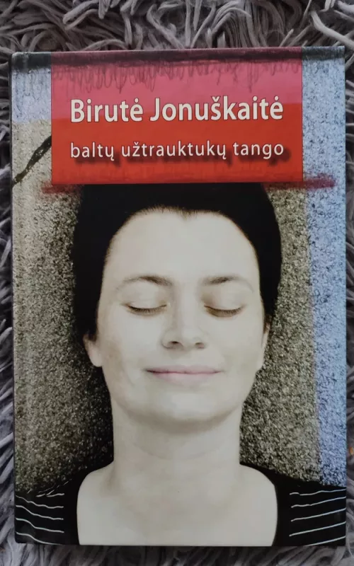 Baltų užtrauktukų tango - Birutė Jonuškaitė, knyga
