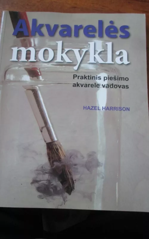 Akvarelės mokykla - Hazel Harrison, knyga 2