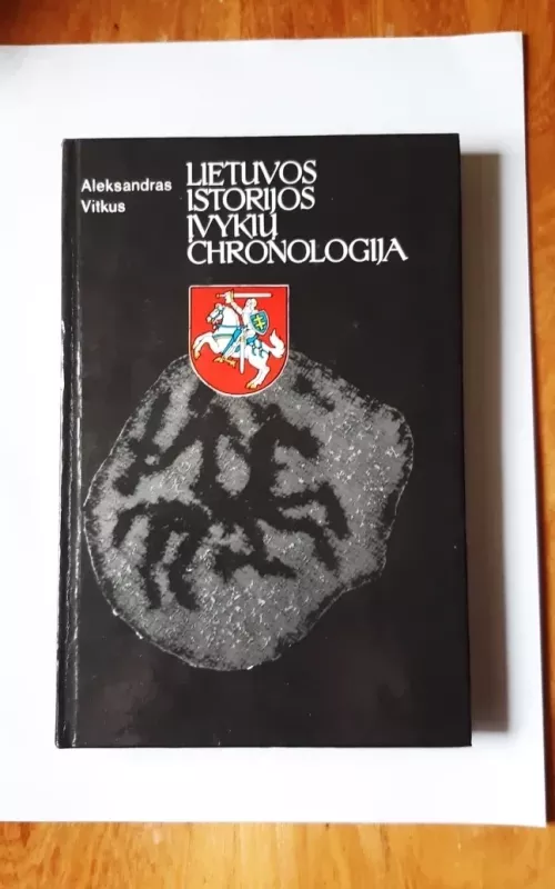Lietuvos istorijos įvykių chronologija - Aleksandras Vitkus, knyga
