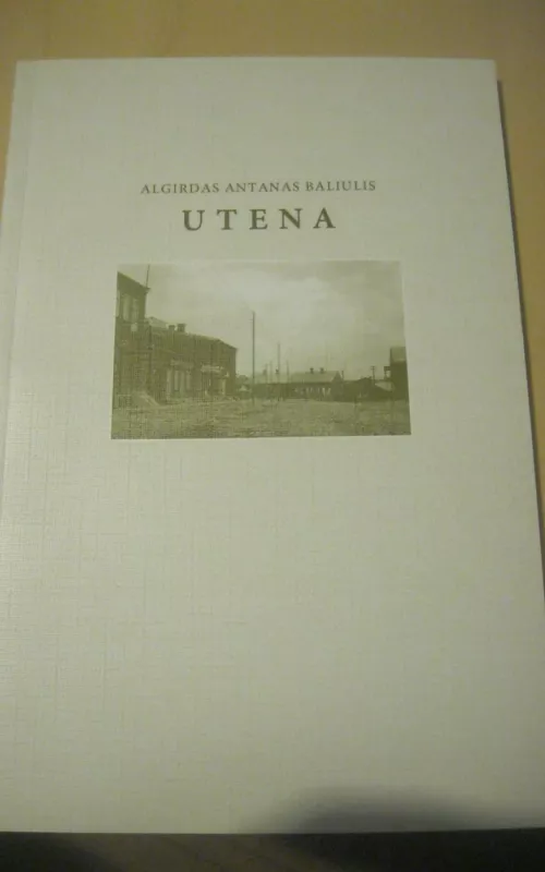 Utena - Algirdas Baliulis, knyga