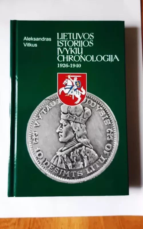 Lietuvos istorijos įvykių chronologija 1926-1940 - Aleksandras Vitkus, knyga
