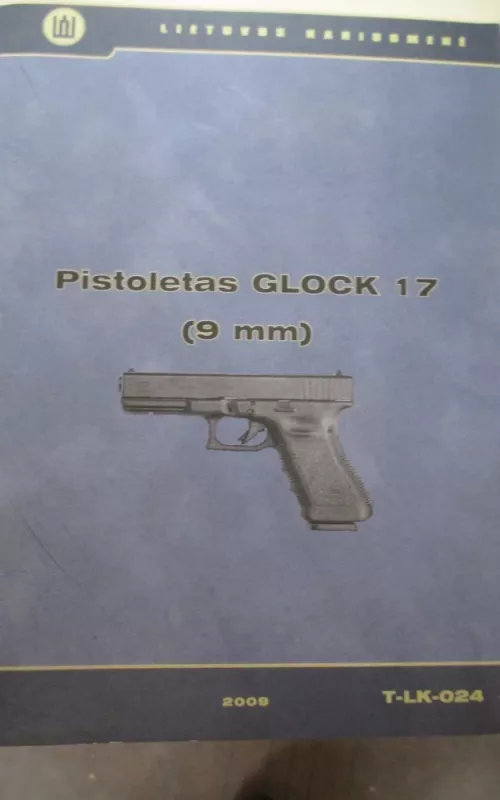 Pistoletas „GLOCK 17“ (9 mm) : mokomoji knygelė - Andrius Smilga, knyga 2