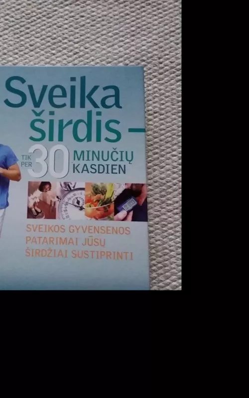 Sveika širdis tik per 30 minučių kasdien - Autorių Kolektyvas, knyga 3