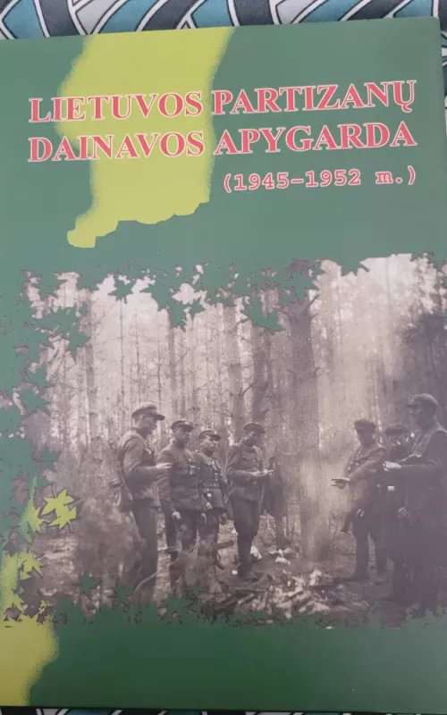 Lietuvos partizanų Dainavos apygarda (1945-1952 m.) - Autorių Kolektyvas, knyga