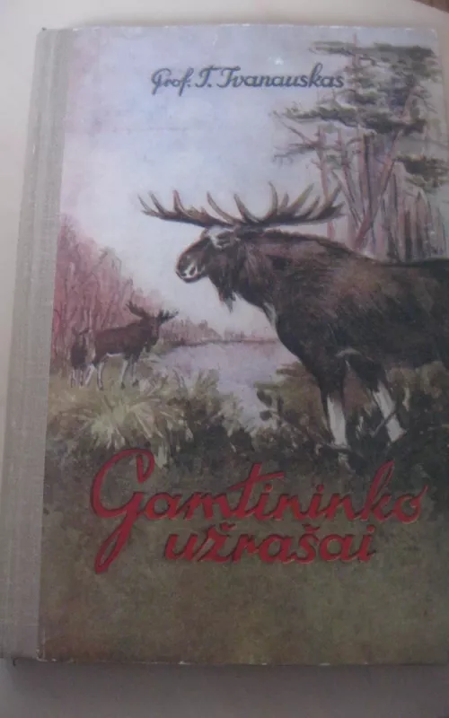 Gamtininko užrašai - Tadas Ivanauskas, knyga 2