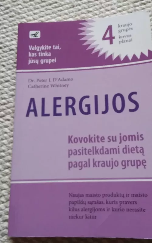Alergijos: Kovokite su jomis pasitelkdami dietą pagal kraujo grupę - Peter, Catherine D'Adamo, Whitney, knyga 2