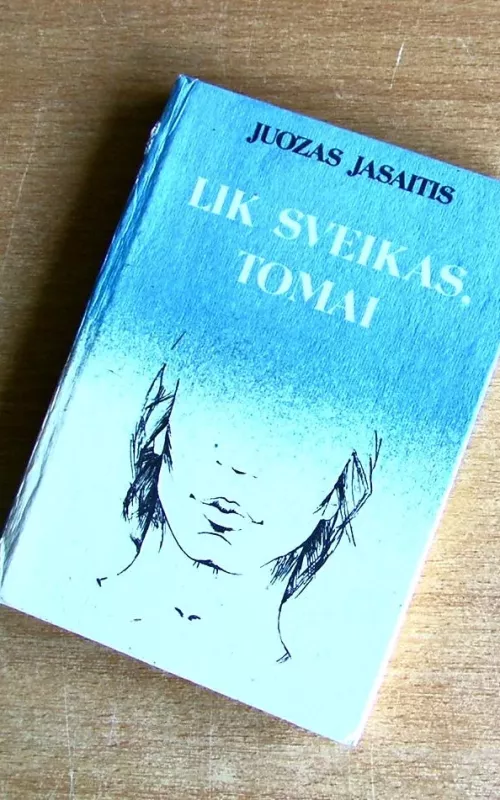 Lik sveikas, Tomai - Juozas Jasaitis, knyga 2