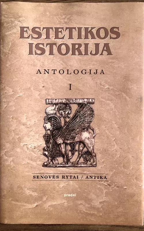 Estetikos istorija Antologija, senovės rytai/antika - Autorių Kolektyvas, knyga 2