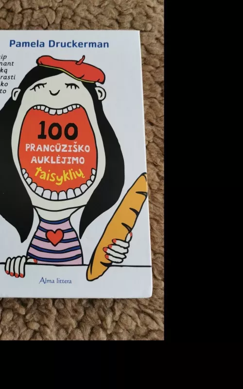 100 prancūziško auklėjimo taisyklių. Kaip auginant vaiką neprarasti sveiko proto - Pamela Druckerman, knyga
