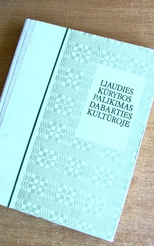 Liaudies kūrybos palikimas dabarties kultūroje - V. Šatkauskienė, T.  Jurkuvienė, knyga