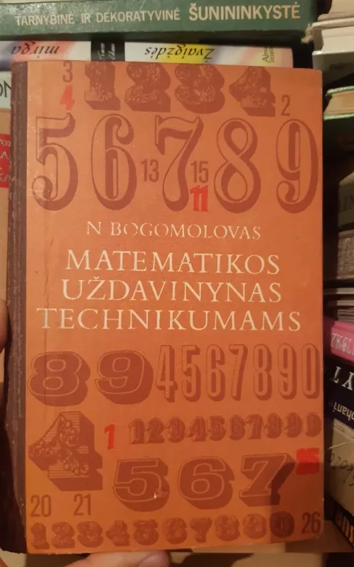 Matematikos uždavinynas technikumams - N. Bogomolovas, knyga