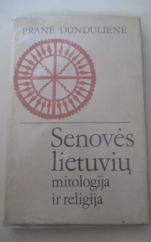 Senovės lietuvių mitologija ir religija - Pranė Dundulienė, knyga 2