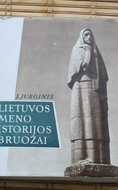 Lietuvos meno istorijos bruožai. - Juozas Jurginis, knyga 2