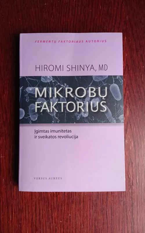 Mikrobų faktorius (Įgimtas imunitetas ir sveikatos revoliucija) - Shinya Hiromi, knyga