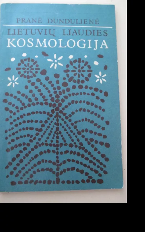 Lietuvių liaudies kosmologija - Pranė Dundulienė, knyga 2