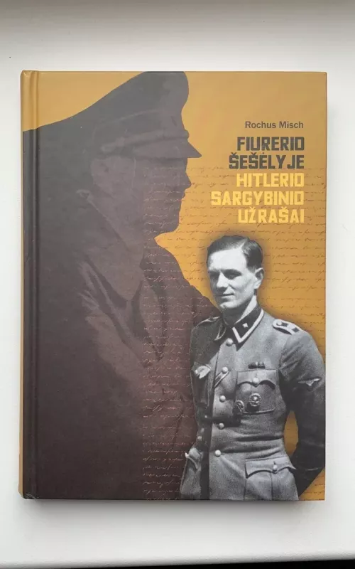 Fiurerio šešėlyje Hitlerio sargybinio užrašai - Rochus Misch, knyga 2
