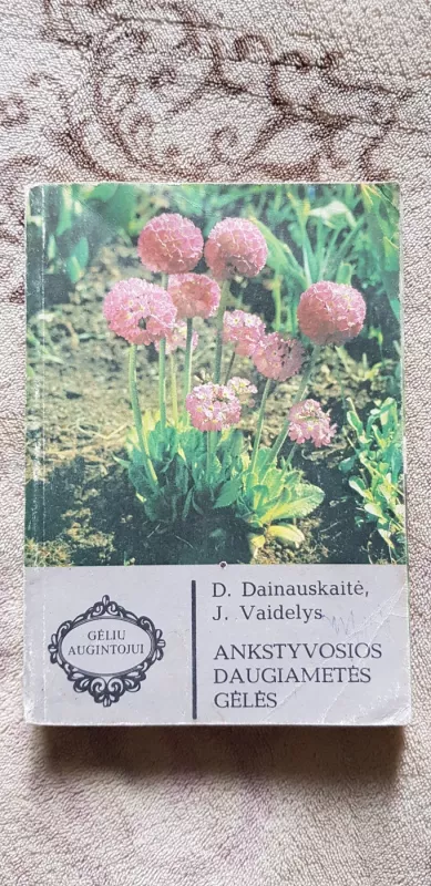 Ankstyvosios daugiametės gėlės - Danutė-Jadvyga Dainauskaitė, Jonas  Vaidelys, knyga 2
