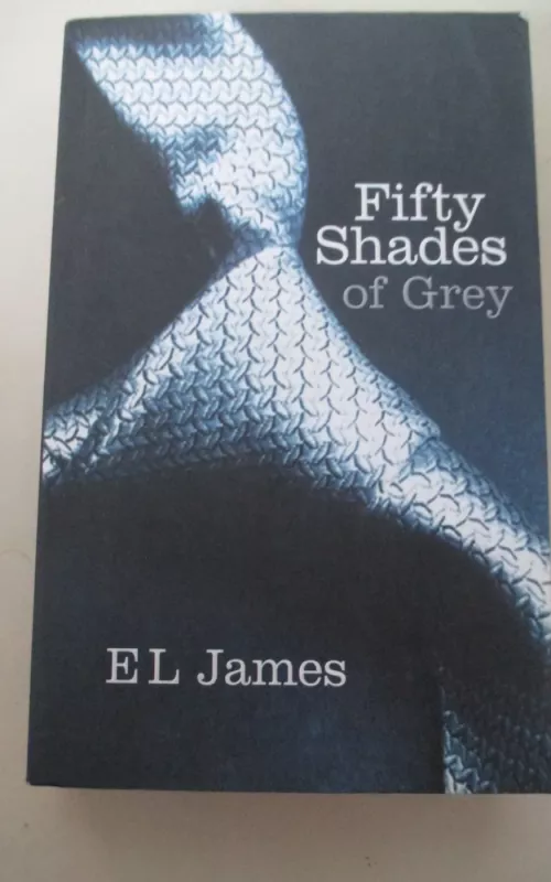 Fifty Shades of Grey - James E L, knyga 2