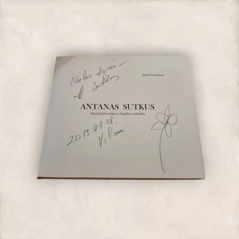 Antanas Sutkus. Tarp Ežerėlio miškų ir Zapyškio saulėtekių - Jūratė Kuzmickaitė, knyga 3