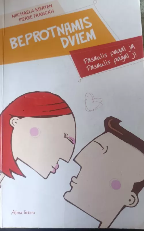 Beprotnamis dviem: pasaulis pagal ją, pasaulis pagal jį - MIchaela Merten, Pierre  Franckh, knyga