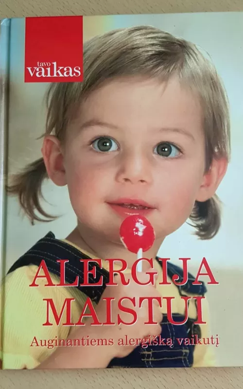 Alergija maistui Auginantiems alergišką vaikutį - Autorių Kolektyvas, knyga