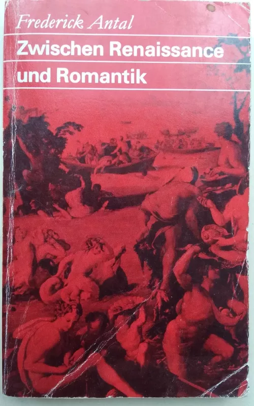 Zwischen Renaisannce und Romantik: Studien zur Kunstgeschichte - Frederick Antal, knyga 2