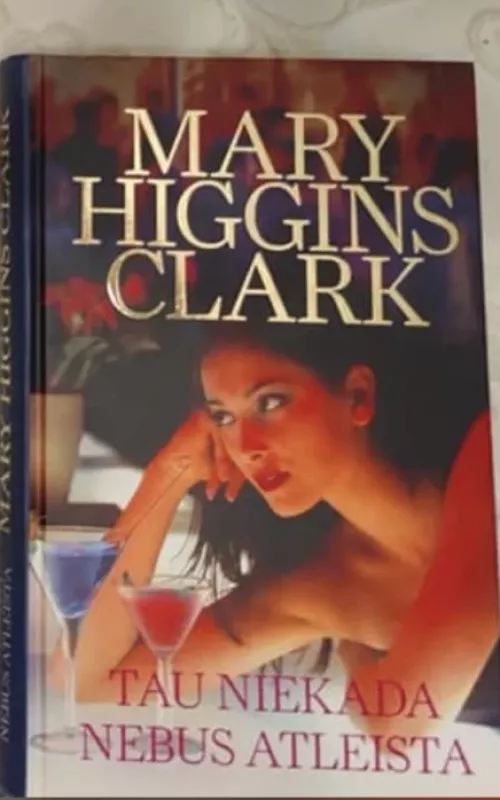 Tau niekada nebus atleista - Mary Higgins Clark, knyga