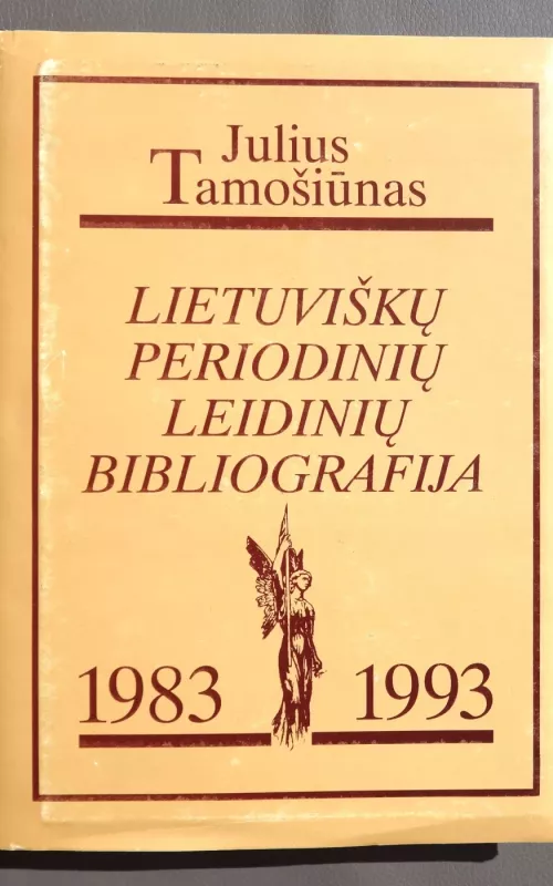 Lietuviškų periodinių leidinių bibliografija 1983-1993 - J. Tamošiūnas, knyga