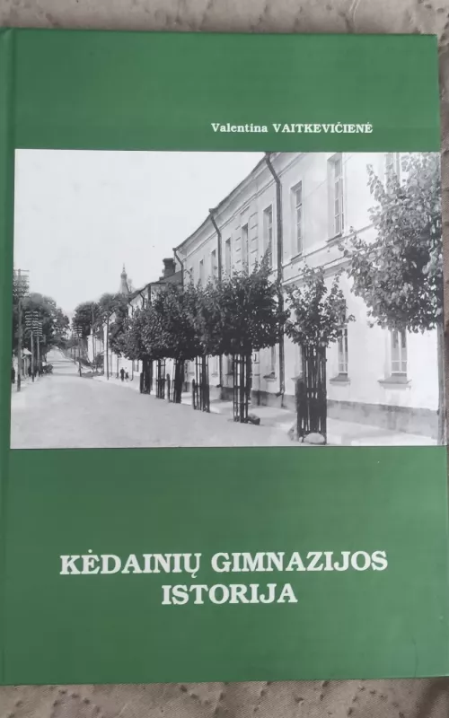 Kėdainių gimnazijos istorija - Vaitkevičienė Valentina, knyga