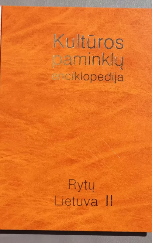 Kultūros paminklų enciklopedija. Rytų Lietuva II - Autorių Kolektyvas, knyga 2