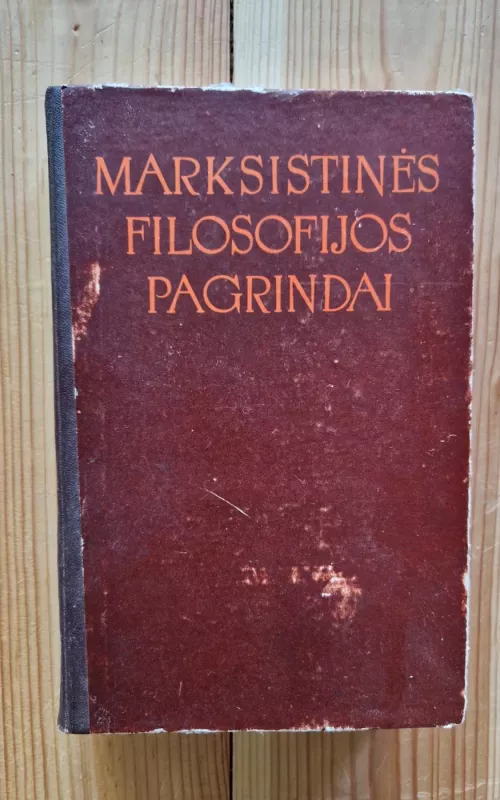 Marksistinės filosofijos pagrindai - Autorių Kolektyvas, knyga