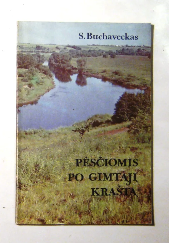 Pėsčiomis po gimtąjį kraštą - S. Buchaveckas, knyga 2