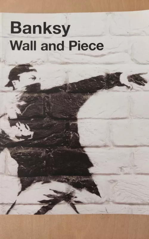 Banksy Wall And Piece - Banksy Banksy, knyga