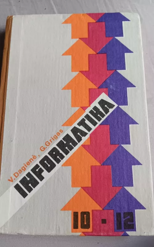 Informatika 10-12 klasei - Grigas G. Dagienė V., knyga