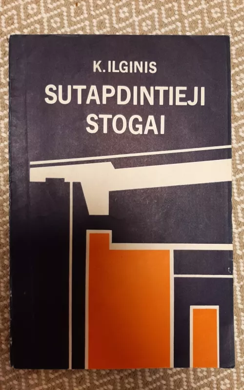 Sutapdintieji stogai - K. Ilginis, knyga 2