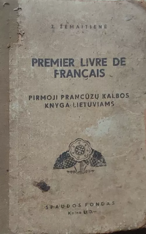 Pirmoji prancūzų kalbos knyga lietuviams - Autorių Kolektyvas, knyga