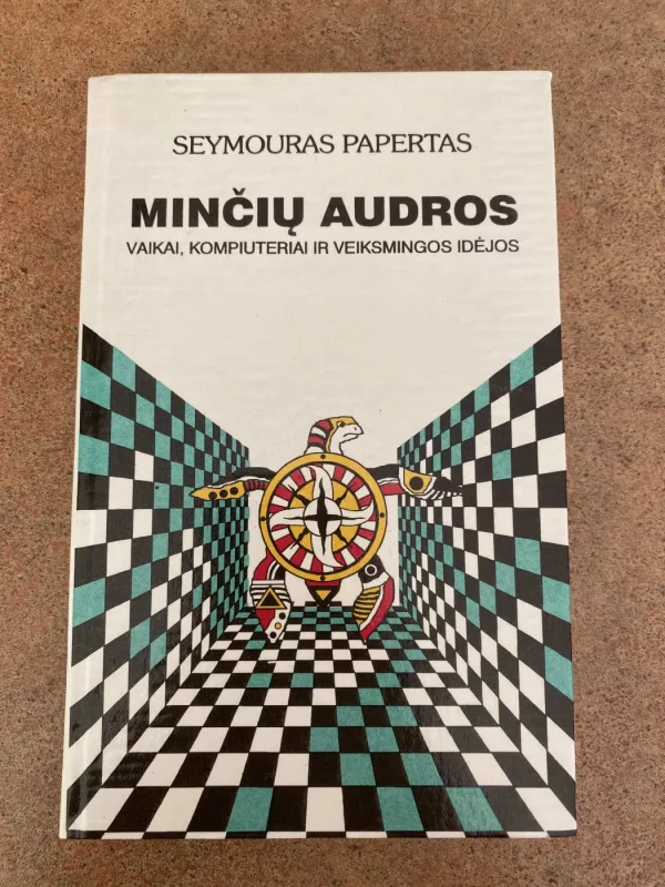Minčių audros. Vaikai, kompiuteriai ir veiksmingos idėjos - Seymouras Papertas, knyga 4