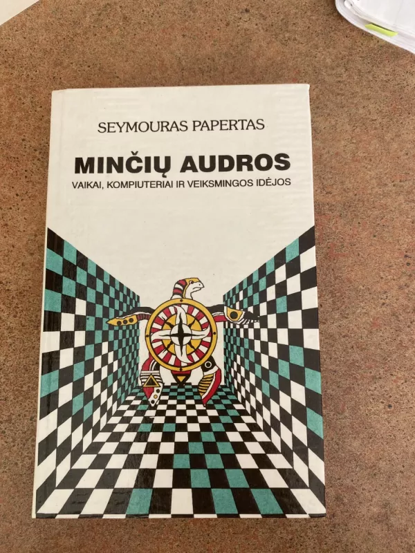 Minčių audros. Vaikai, kompiuteriai ir veiksmingos idėjos - Seymouras Papertas, knyga 5