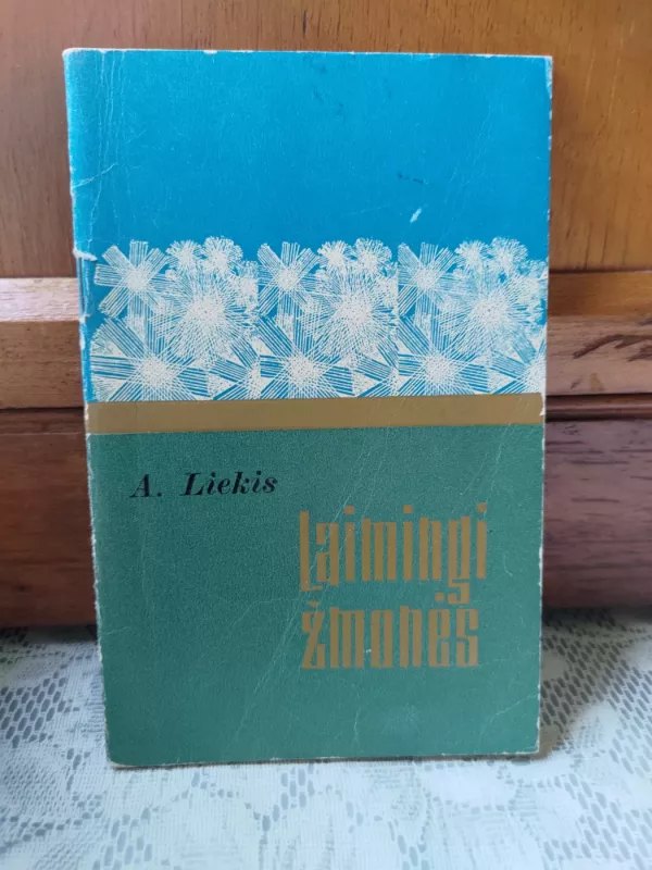 Laimingi zmones - Algimantas Liekis, knyga