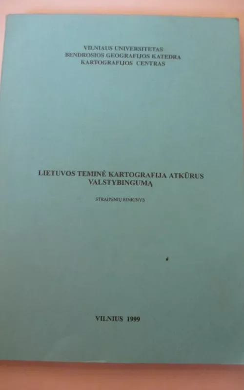 Lietuvos teminė kartografija atkūrus valstybingumą - Autorių Kolektyvas, knyga 2